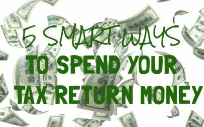 5 Smart Ways to Spend Your Tax Return Money